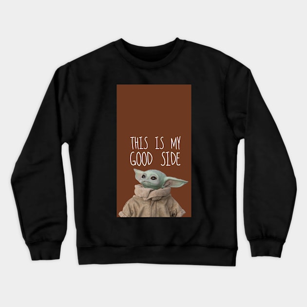 This is my good side Crewneck Sweatshirt by Dawaly